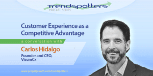 TrendSpotters podcast with Carlos Hidalgo of VisumCx