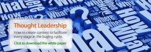 ...thought leadership should be used to support the entire buying process from creating awareness of needs through managing risk associated with commitment decisions