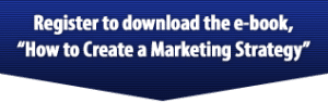 Download the e-book - How To Create A Marketing Strategy
