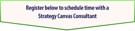 Register below to schedule time with aStrategy Canvas Consultant