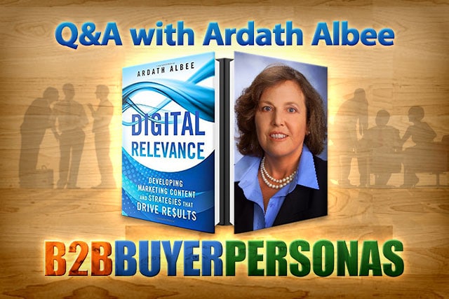 B2B marketing legend Ardath Albee answers questions on buyer personas and strategy with Candyce Edelen.