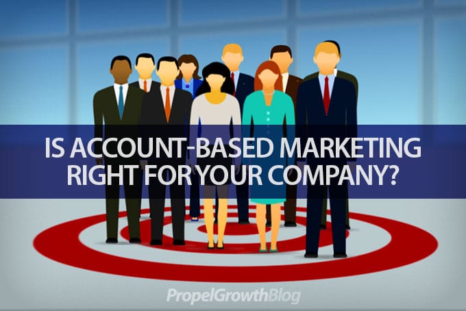 Is Account-Based Marketing Right for Your Company?