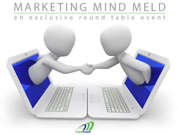 PropelGrowth Marketing Mind Meld Round Table