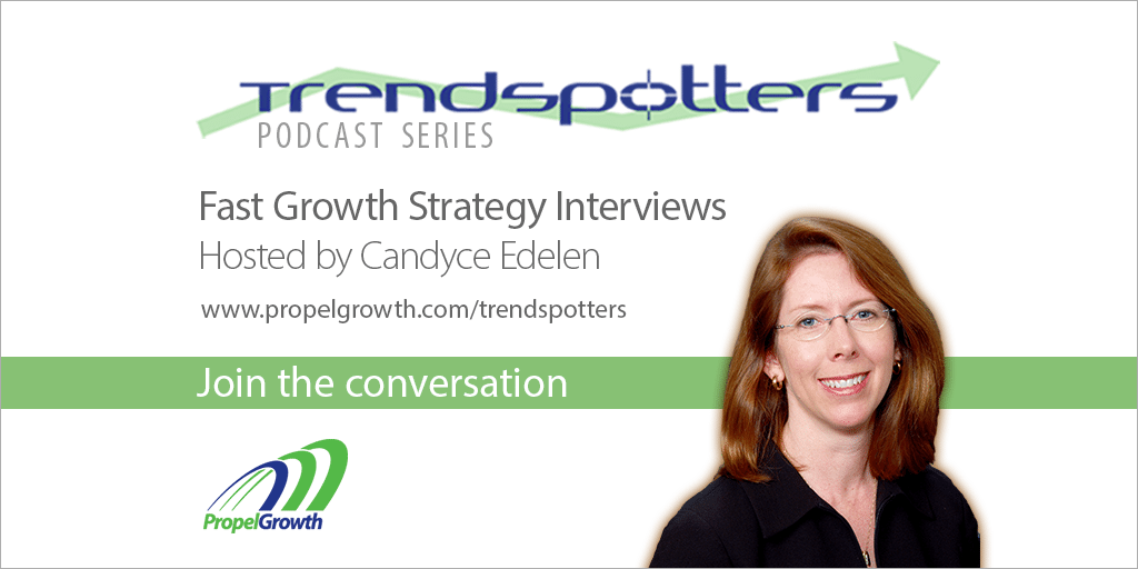 The TrendSpotters podcast series will feature conversations with experts from high growth firms to uncover tips on what's working to create fast, sustainable growth.