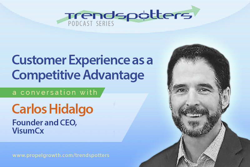 Customer Experience as a Competitive Advantage with Carlos Hidalgo