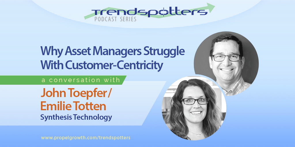 Why Asset Managers Struggle with Customer-Centricity – Episode 009