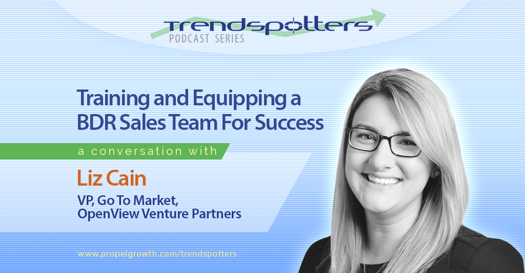 Training and Equipping a BDR Sales Team For Success with Liz Cain, Episode 015