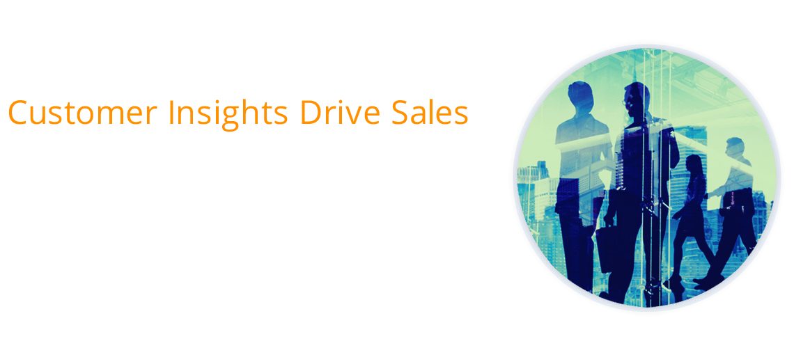 Customer Insights Drive Sales. The firm that understands the customer best, wins the sale. Let us show you how to leverage buyer research to effectively attract, engage and convert prospects into satisfied customers.