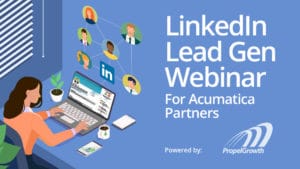 LInkedIn Lead Generation Webinar for Acumatica Partners, by PropelGrowth